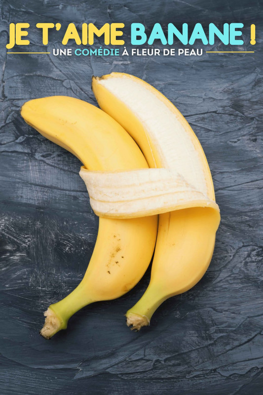 Théâtre - Je t'aime banane